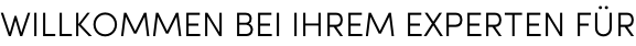 WILLKOMMEN BEI IHREM EXPERTEN FÜR